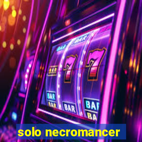 solo necromancer